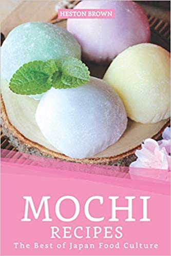 Mochi Recipes: The Best of Japan Food Culture book cover art