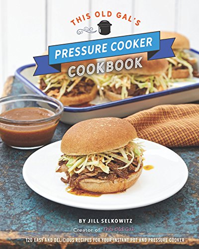 This Old Gal's Pressure Cooker Cookbook book cover art
